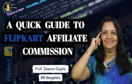 A Quick Guide to Flipkart affiliate commission